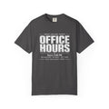 Comfort Colors Funny Office Hours Shirt for College & Grad Students